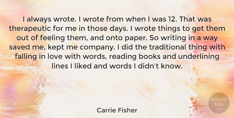Carrie Fisher Quote About Falling In Love, Book, Reading: I Always Wrote I Wrote...