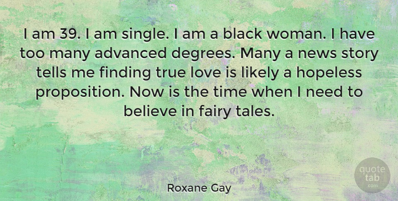 Roxane Gay Quote About Advanced, Believe, Black, Fairy, Finding: I Am 39 I Am...
