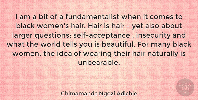 Chimamanda Ngozi Adichie Quote About Beautiful, Acceptance, Hair: I Am A Bit Of...