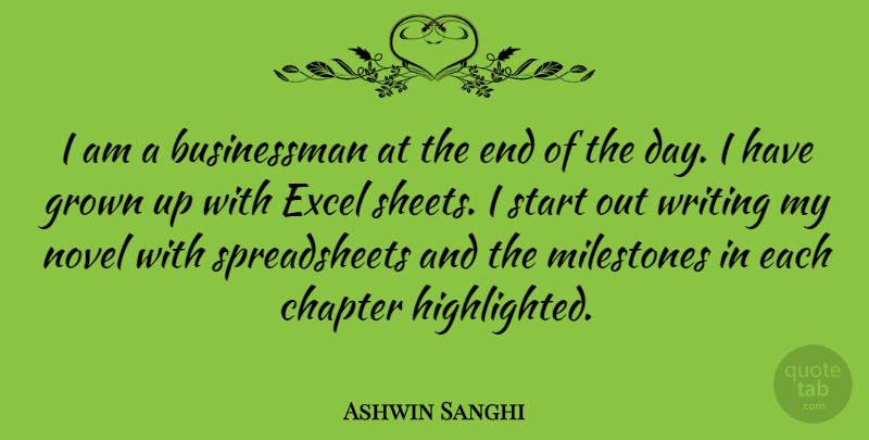 Ashwin Sanghi Quote About Writing, The End Of The Day, Chapters: I Am A Businessman At...