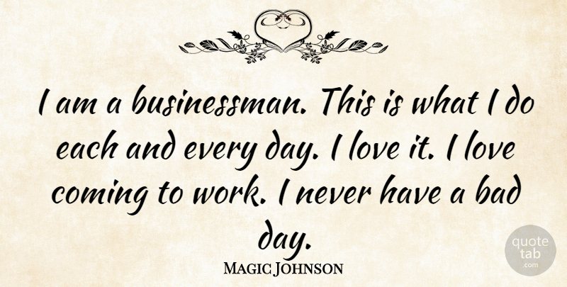 Magic Johnson Quote About Motivational, Inspiring, Basketball: I Am A Businessman This...