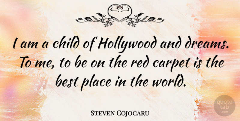 Steven Cojocaru Quote About Dream, Children, World: I Am A Child Of...