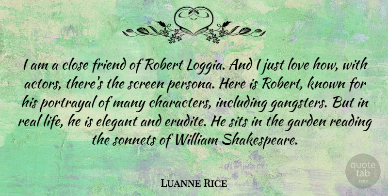 Luanne Rice Quote About Close, Elegant, Friend, Garden, Including: I Am A Close Friend...