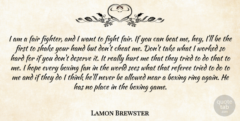 Lamon Brewster Quote About Allowed, Beat, Boxing, Cheat, Deserve: I Am A Fair Fighter...