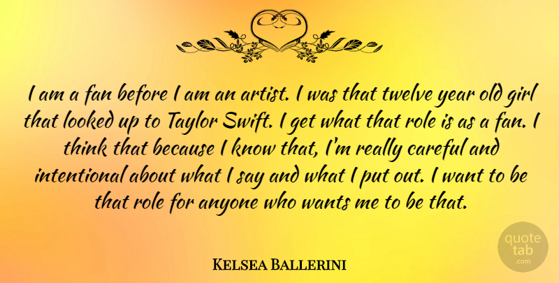 Kelsea Ballerini Quote About Anyone, Careful, Fan, Looked, Role: I Am A Fan Before...
