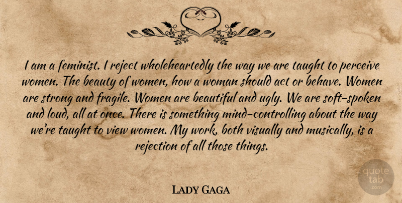 Lady Gaga Quote About Beautiful, Strong, Views: I Am A Feminist I...