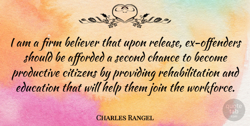 Charles Rangel Quote About Second Chance, Citizens, Rehabilitation: I Am A Firm Believer...
