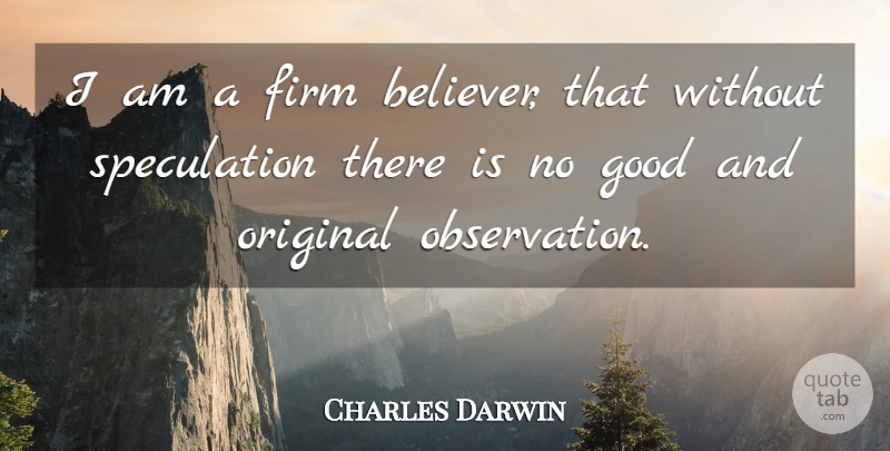 Charles Darwin Quote About Education, Observation, Firm: I Am A Firm Believer...