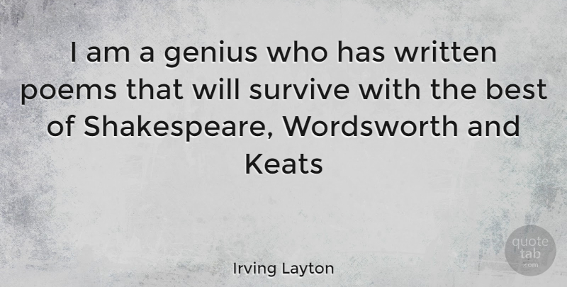 Irving Layton Quote About Genius, Wordsworth, Written: I Am A Genius Who...