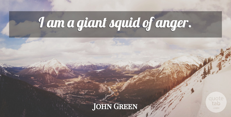 John Green Quote About Hipster, Squids, Giant Squid: I Am A Giant Squid...
