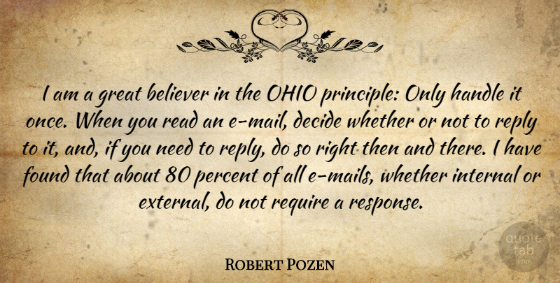 Robert Pozen Quote About Ohio, Needs, Mail: I Am A Great Believer...