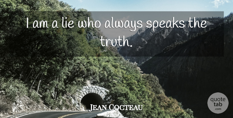 Jean Cocteau Quote About undefined: I Am A Lie Who...
