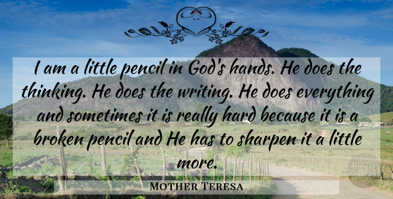 Mother Teresa Quote About Writing, Thinking, Hands: I Am A Little Pencil...
