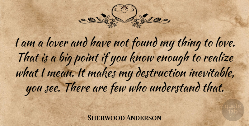 Sherwood Anderson Quote About Mean, Lovers, Realizing: I Am A Lover And...