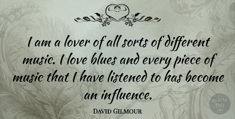 David Gilmour Quote About Blues, Listened, Love, Lover, Music: I Am A Lover Of...