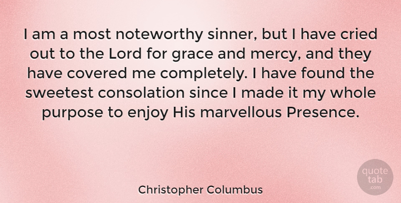 Christopher Columbus Quote About Grace And Mercy, Purpose, Lord: I Am A Most Noteworthy...