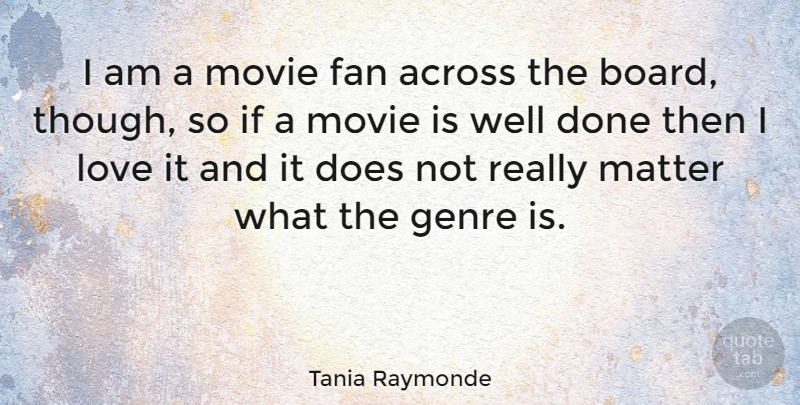 Tania Raymonde Quote About Genre Is, Doe, Boards: I Am A Movie Fan...