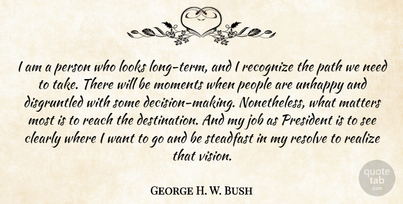 George W. Bush Quote About Jobs, What Matters, People: I Am A Person Who...