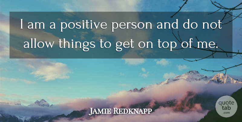 Jamie Redknapp Quote About Persons, Positive Person: I Am A Positive Person...