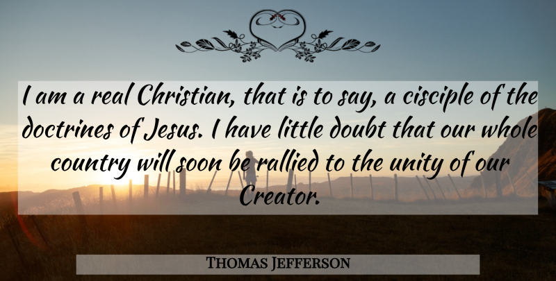 Thomas Jefferson Quote About Christian, Country, Jesus: I Am A Real Christian...