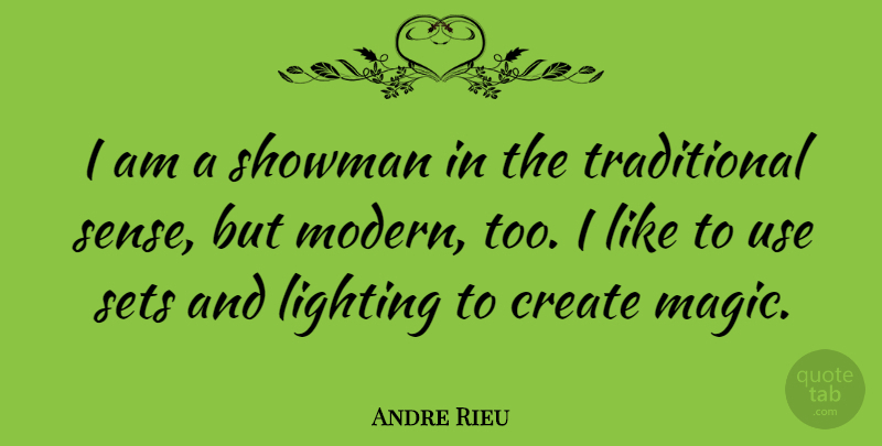 Andre Rieu Quote About Magic, Use, Modern: I Am A Showman In...