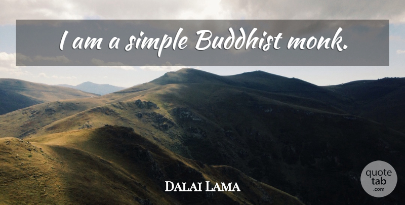 Dalai Lama Quote About Buddhist, Simple, Monk: I Am A Simple Buddhist...