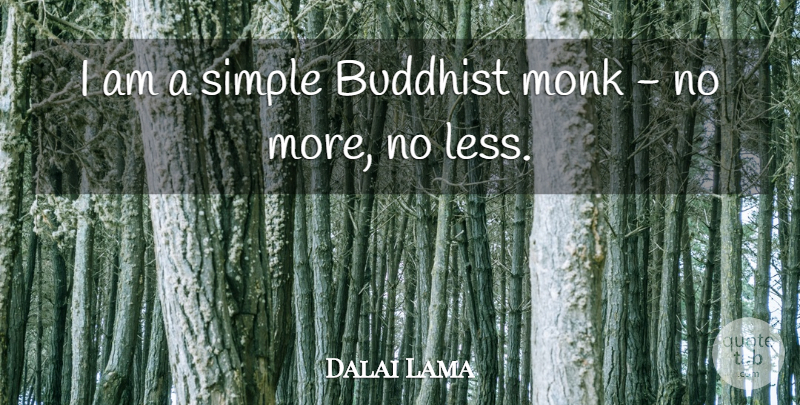 Dalai Lama Quote About Buddhist: I Am A Simple Buddhist...