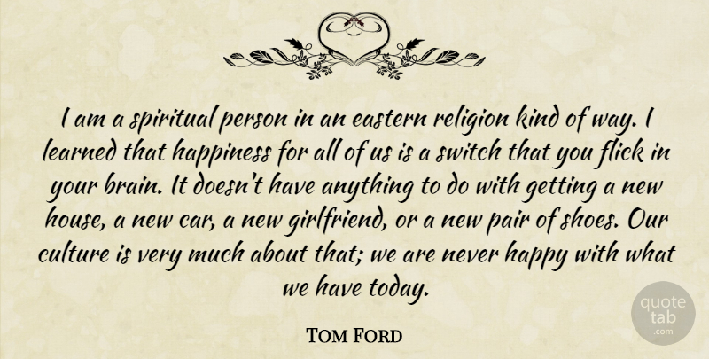 Tom Ford Quote About Spiritual, Girlfriend, Shoes: I Am A Spiritual Person...