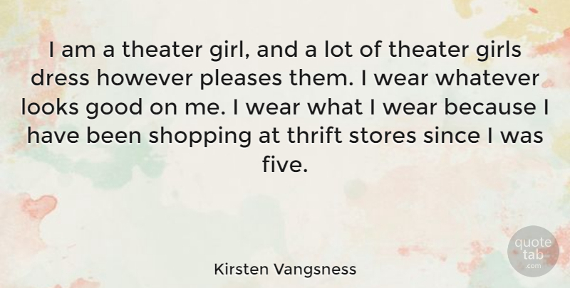 Kirsten Vangsness Quote About Girl, Shopping, Looks: I Am A Theater Girl...