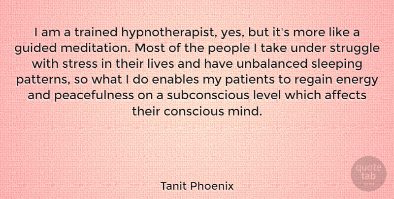 Tanit Phoenix Quote About Stress, Struggle, Sleep: I Am A Trained Hypnotherapist...