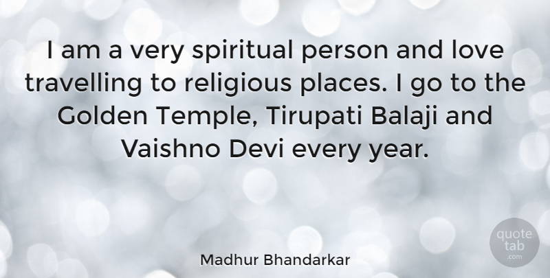 Madhur Bhandarkar Quote About Love, Religious, Travelling: I Am A Very Spiritual...