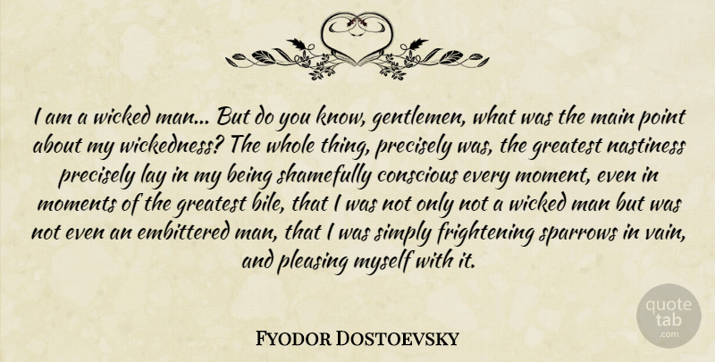 Fyodor Dostoevsky Quote About Men, Gentleman, Wicked: I Am A Wicked Man...