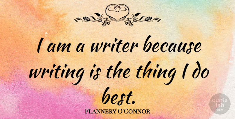 Flannery O'Connor Quote About Writing: I Am A Writer Because...