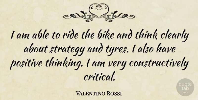 Valentino Rossi Quote About Positive Thinking, Able, Tyres: I Am Able To Ride...