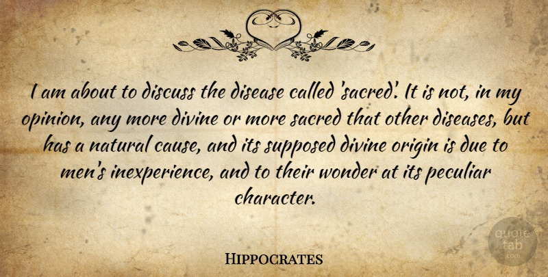 Hippocrates Quote About Character, Men, Peculiar: I Am About To Discuss...