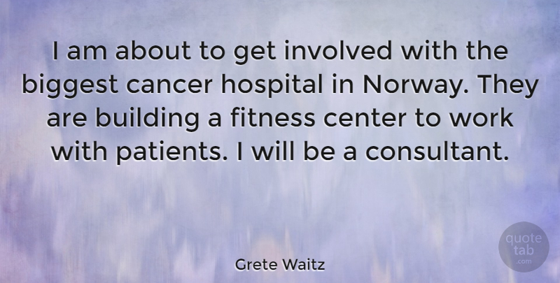 Grete Waitz Quote About Fitness, Cancer, Survivor: I Am About To Get...