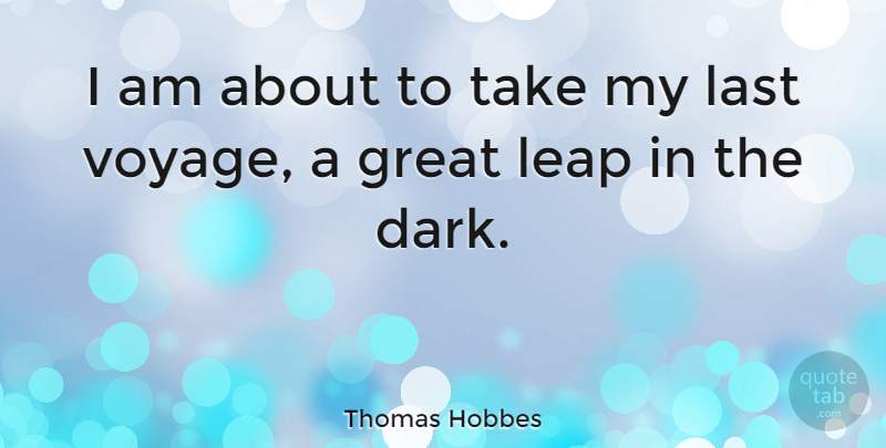 Thomas Hobbes Quote About Philosophical, Dark, Leviathan: I Am About To Take...