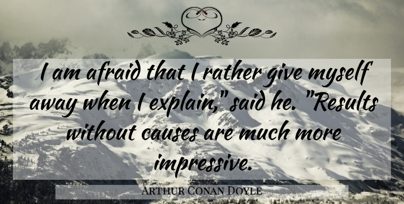 Arthur Conan Doyle Quote About Giving, Causes, Said: I Am Afraid That I...