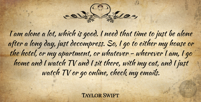Taylor Swift Quote About Home, Cat, Long: I Am Alone A Lot...