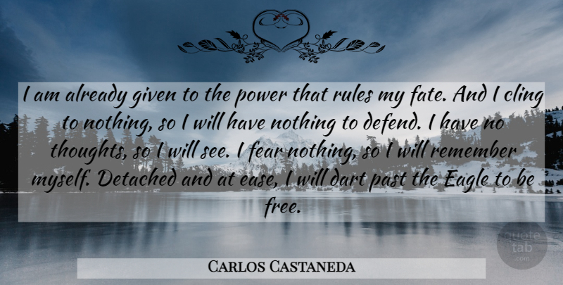 Carlos Castaneda Quote About Fate, Past, Eagles: I Am Already Given To...