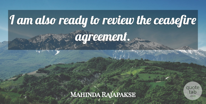 Mahinda Rajapakse Quote About Agreement, Ready, Review: I Am Also Ready To...