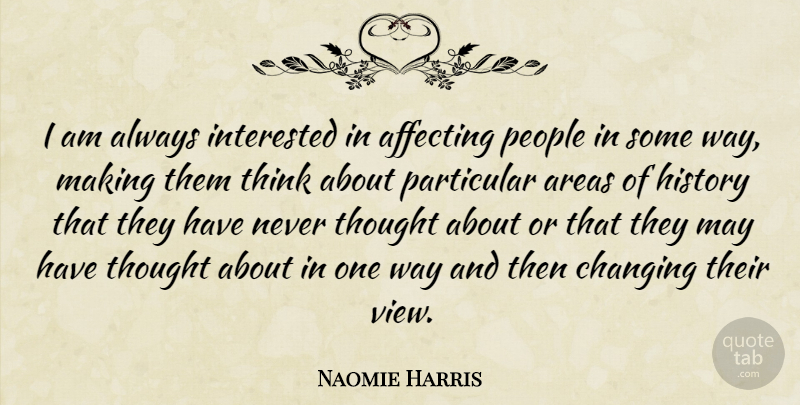 Naomie Harris Quote About Thinking, Views, People: I Am Always Interested In...