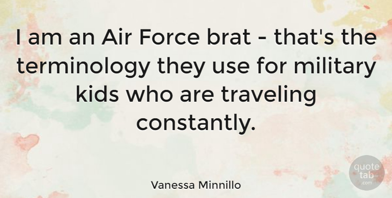 Vanessa Minnillo Quote About Brat, Kids, Traveling: I Am An Air Force...