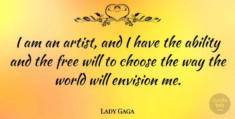 Lady Gaga Quote About Artist, World, Way: I Am An Artist And...