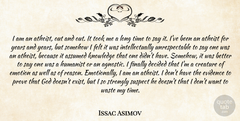 Isaac Asimov Quote About Atheist, Science, Years: I Am An Atheist Out...