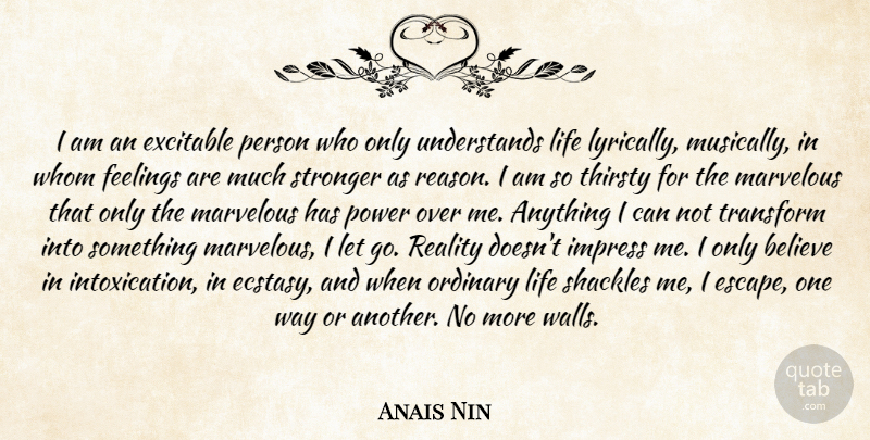 Anais Nin Quote About Love, Life, Letting Go: I Am An Excitable Person...