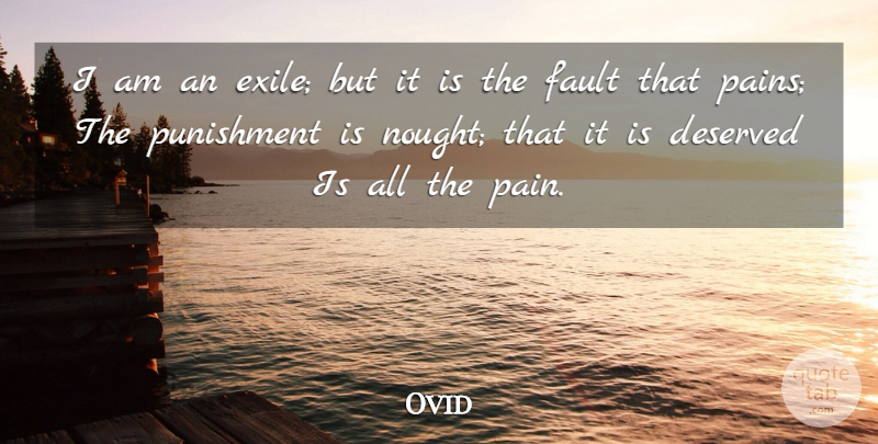 Ovid Quote About Pain, Punishment, Faults: I Am An Exile But...