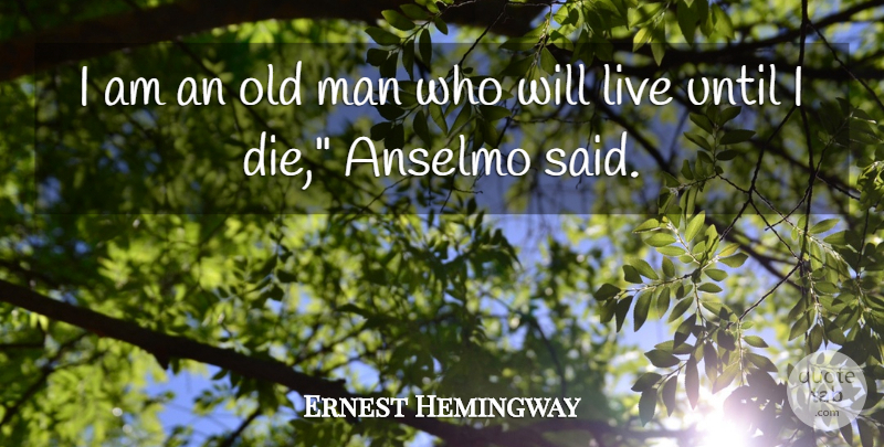 Ernest Hemingway Quote About Men, Tolls, Said: I Am An Old Man...