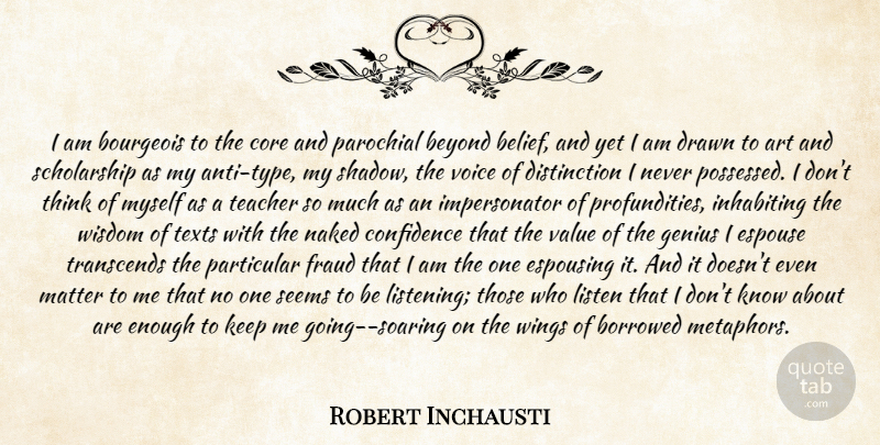 Robert Inchausti Quote About Art, Beyond, Borrowed, Bourgeois, Confidence: I Am Bourgeois To The...