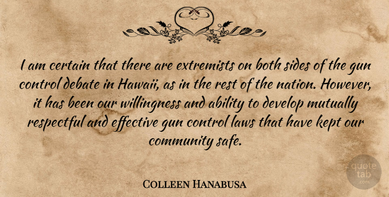 Colleen Hanabusa Quote About Ability, Both, Certain, Debate, Develop: I Am Certain That There...